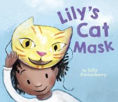 Book cover of Lily’s Cat Mask by Julie Fortenberry depicting a girl smiling with a cat mask pushed up on her head