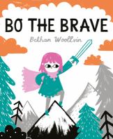 book cover of Bo the Brave by Bethan Woollvin with a girl raising a sword to the sky on the top of a mountain