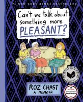 Can’t We Talk about Something more Pleasant? By Roz Chast cover