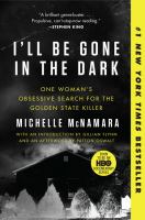 I'll Be Gone in the Dark by Michelle McNamara cover