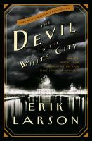 The Devil in the White City: Murder, Magic, and Madness at the Fair That Changed America by Erik Larson cover