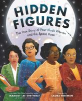 book cover of Hidden Figures: the true story of four black women and the space race by Margot Lee Shetterly depicting four women posing in 1960's clothing